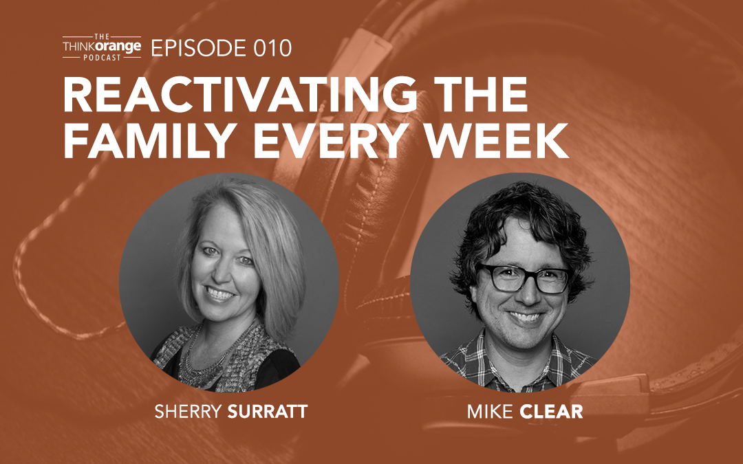 010: Reactivating The Family Every Week with Mike Clear and Sherry Surratt