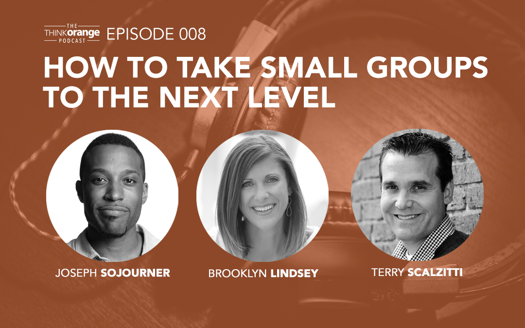 008: How To Take Small Groups To The Next Level with Terry Scalzitti, Brooklyn Lindsey & Joseph Sojourner